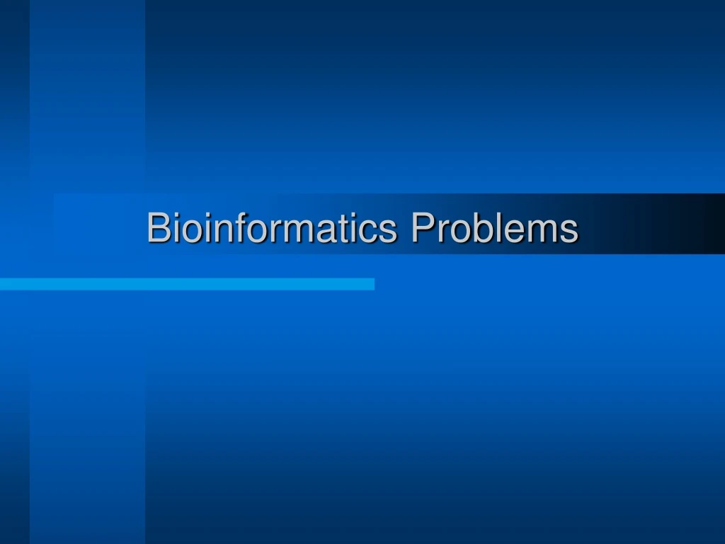 bioinformatics problems