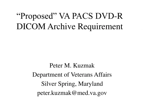 “Proposed” VA PACS DVD-R DICOM Archive Requirement