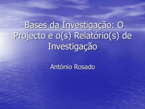 Bases da Investiga o: O Projecto e os Relat rios de Investiga o