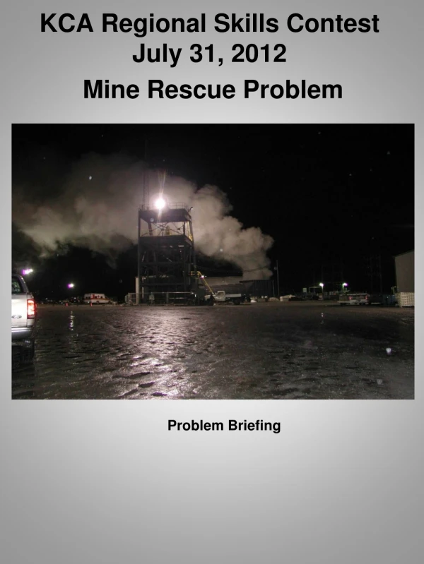 KCA Regional Skills Contest July 31, 2012 Mine Rescue Problem