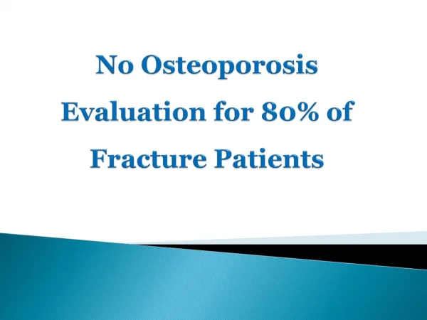 No Osteoporosis Evaluation for 80% of Fracture Patients