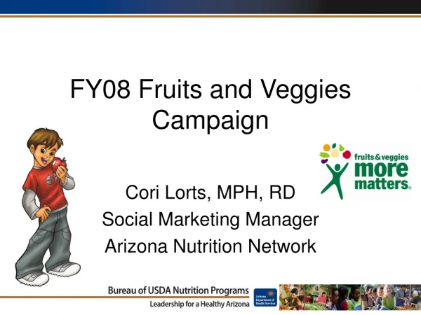 FY08 Fruits and Veggies Campaign