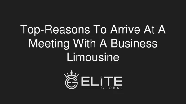 Top-Reasons To Arrive At A Meeting With A Business Limousine