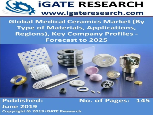 Global Medical Ceramics Market (By Type of Materials, Applications, Regions), Key Company Profiles - Forecast to 2025