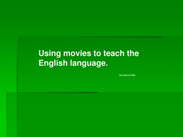 Using movies to teach the English language.
