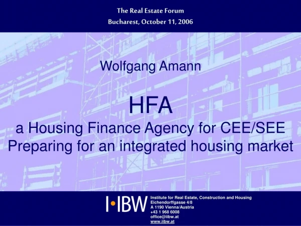 Wolfgang Amann HFA a Housing Finance Agency for CEE/SEE Preparing for an integrated housing market