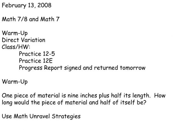 February 13, 2008 Math 7/8 and Math 7 Warm-Up Direct Variation Class/HW: 	Practice 12-5