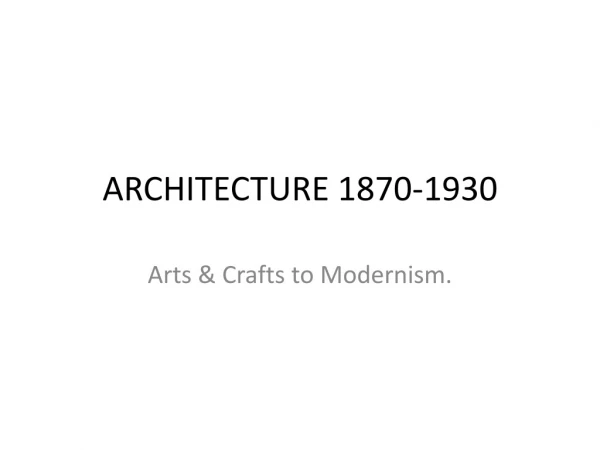 ARCHITECTURE 1870-1930