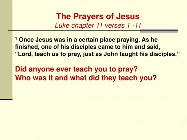 The Prayers of Jesus Luke chapter 11 verses 1 -11
