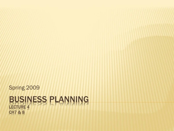 Business Planning Lecture 4 Ch7 &amp; 8