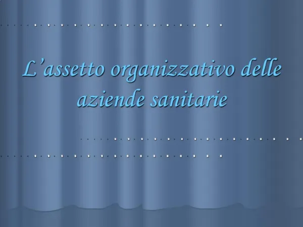 L assetto organizzativo delle aziende sanitarie