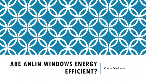 Are Anlin Windows Energy Efficient?