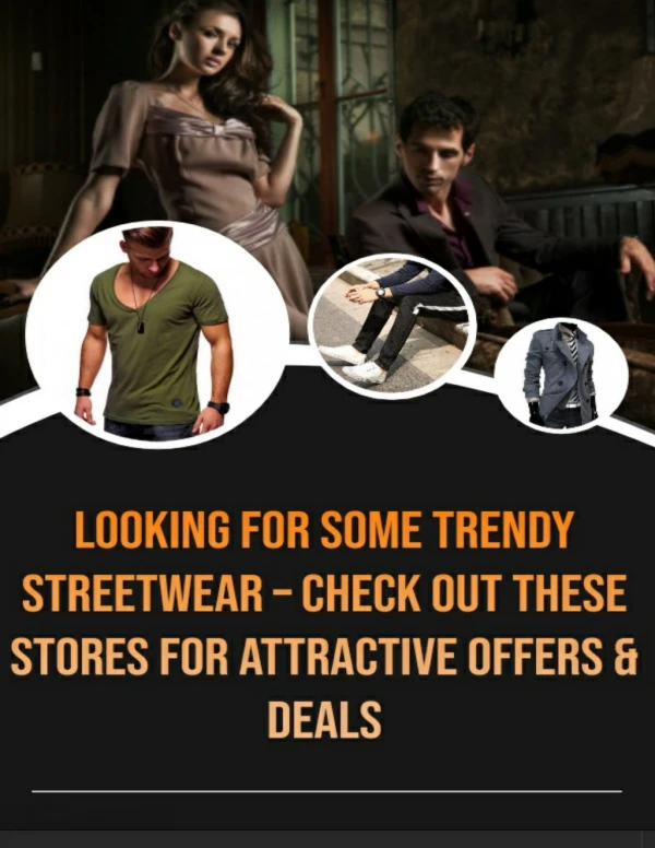 Looking for Some Trendy Streetwear – Check out These Stores for Attractive Offers & Deals