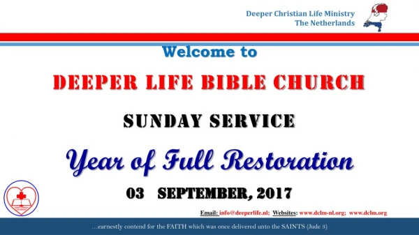 Welcome to DEEPER LIFE BIBLE CHURCH SUNDAY SERVICE Year of Full Restoration 03 	SEPTEMBER , 2017