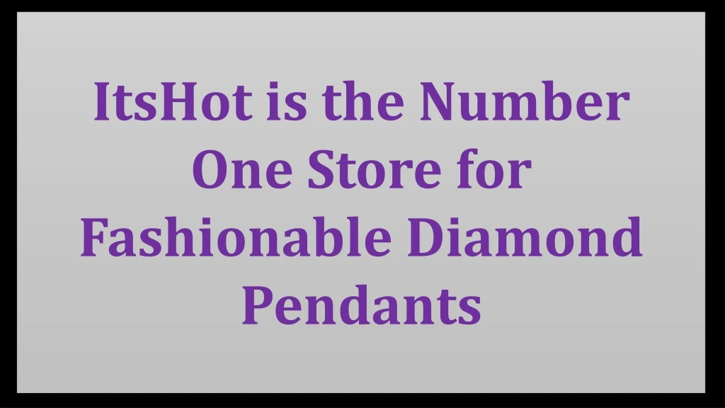 itshot is the number one store for fashionable