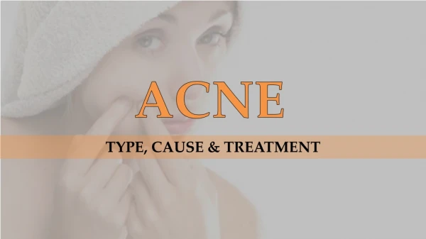 ACNE TYPE, CAUSE & TREATMENT