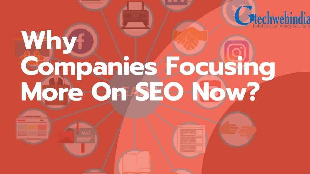 why companies focusing more on seo now