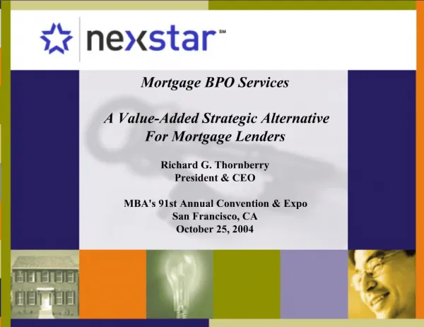 Mortgage BPO Services A Value-Added Strategic Alternative For Mortgage Lenders Richard G. Thornberry President CEO
