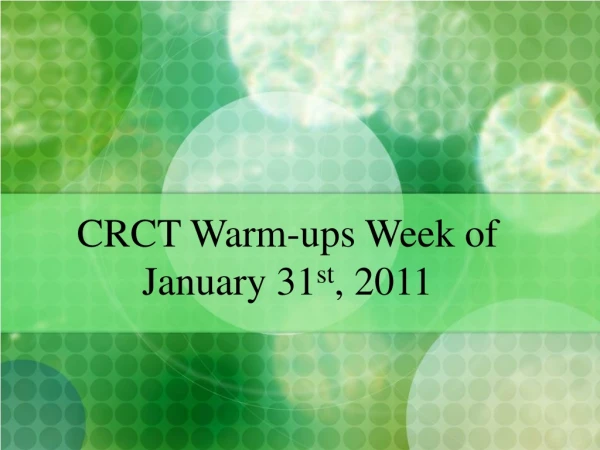 CRCT Warm-ups Week of January 31 st , 2011