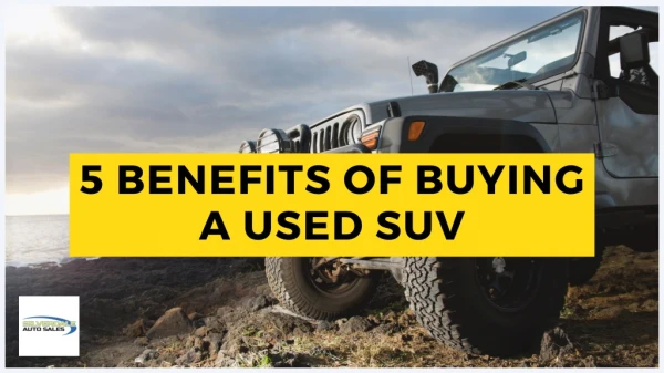 5 Benefits Of Buying A Used SUV