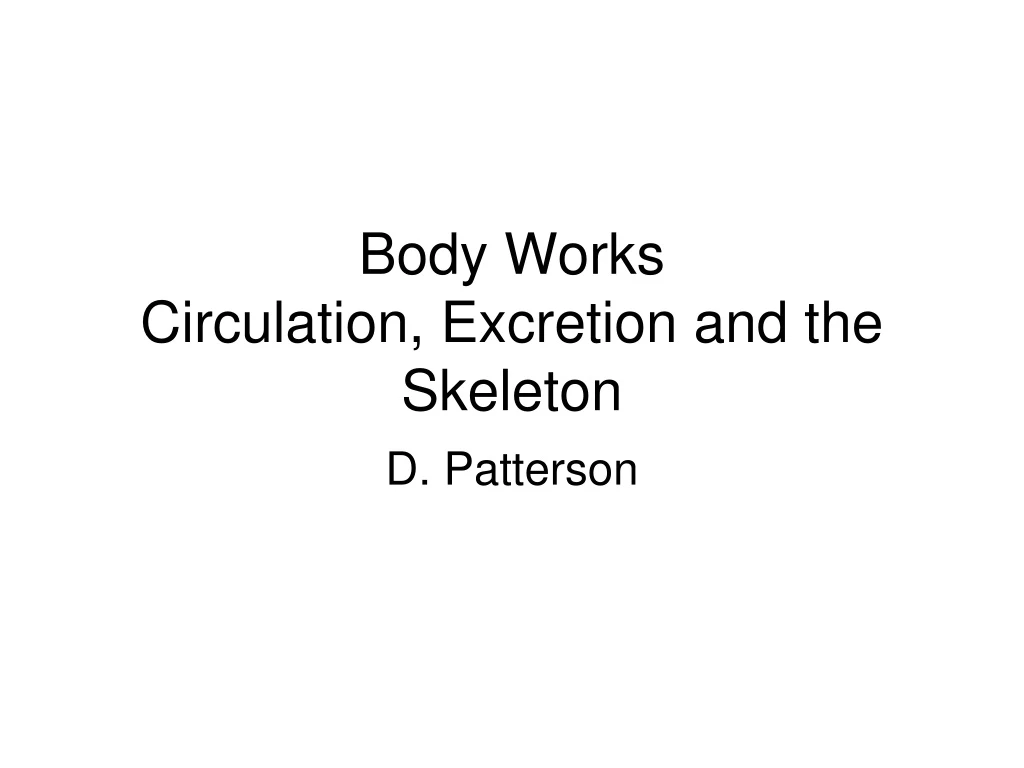body works circulation excretion and the skeleton