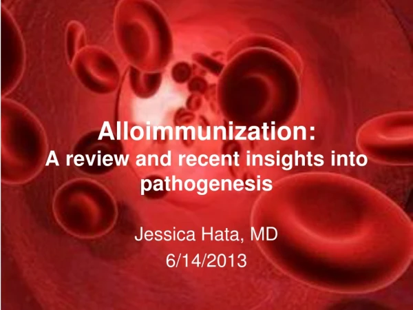 Alloimmunization: A review and recent insights into pathogenesis
