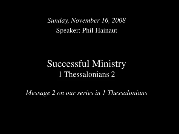 Successful Ministry 1 Thessalonians 2 Message 2 on our series in 1 Thessalonians