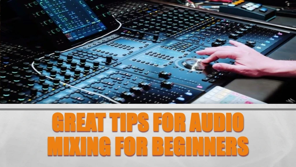 great tips for audio mixing for beginners
