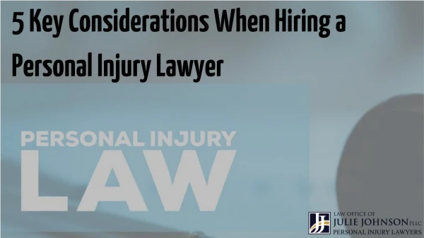 5 Key Considerations When Hiring a Personal Injury Lawyer
