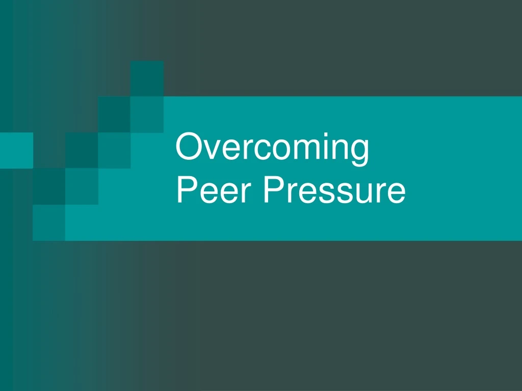 PPT - Overcoming Peer Pressure PowerPoint Presentation, Free Download ...