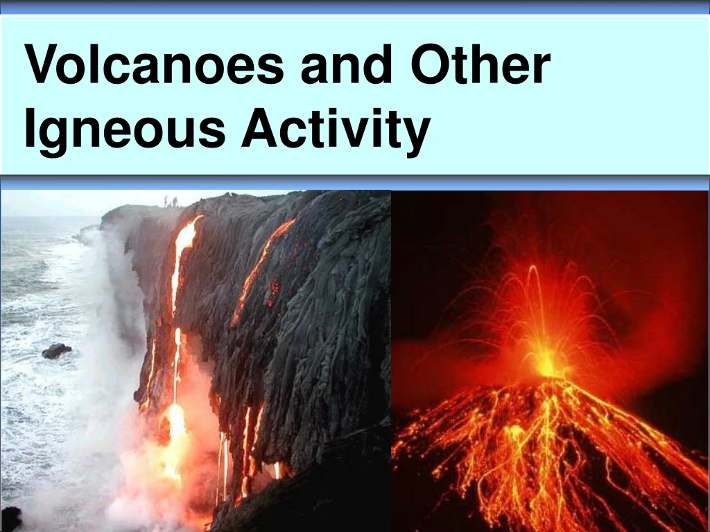 volcanoes and other igneous activity