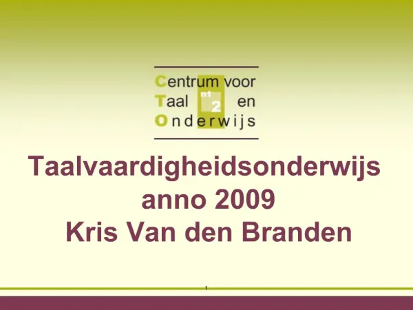 Taalvaardigheidsonderwijs anno 2009 Kris Van den Branden