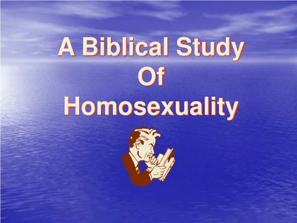 A Biblical Study Of Homosexuality
