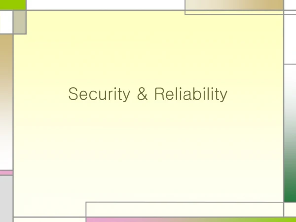 Security &amp; Reliability