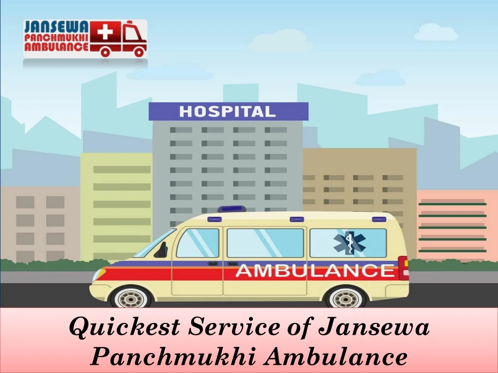 quickest service of jansewa panchmukhi ambulance