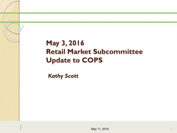 May 3, 2016 Retail Market Subcommittee Update to COPS