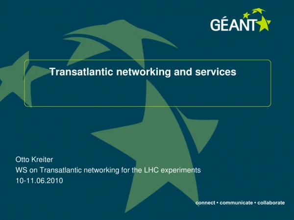 Transatlantic networking and services