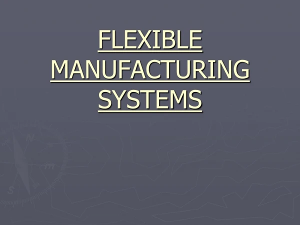 FLEXIBLE MANUFACTURING SYSTEMS