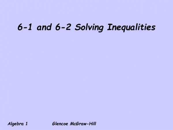 6-1 and 6-2 Solving Inequalities