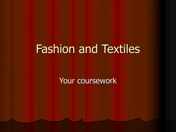 Fashion and Textiles