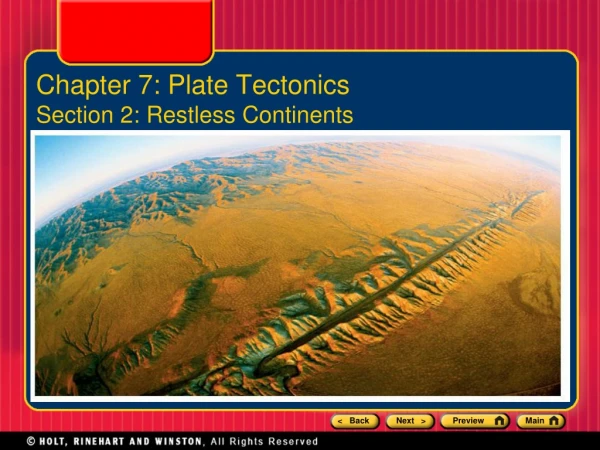 Chapter 7: Plate Tectonics Section 2: Restless Continents