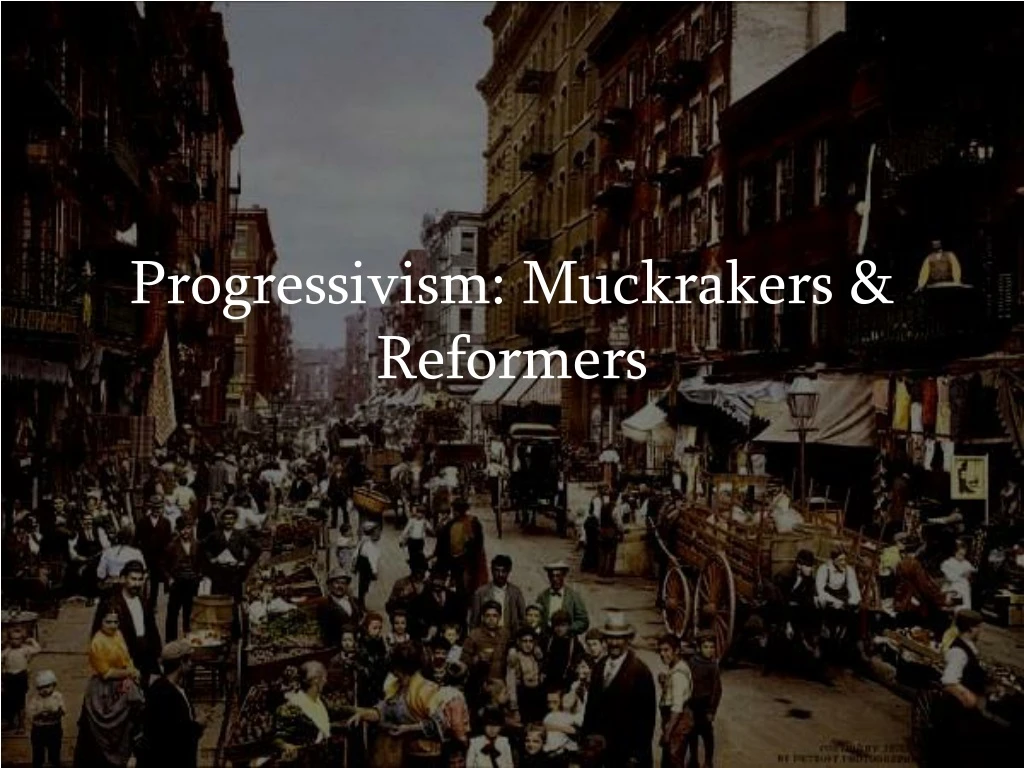 progressivism muckrakers reformers