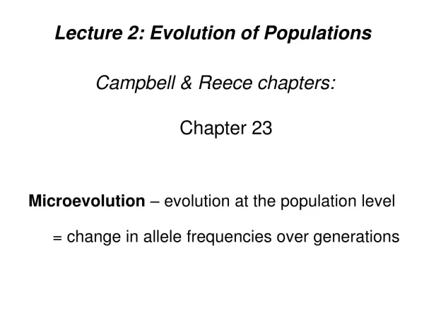 Lecture 2: Evolution of Populations Campbell &amp; Reece chapters: Chapter 23
