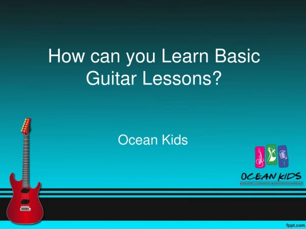 How can you Learn Basic Guitar Lessons?