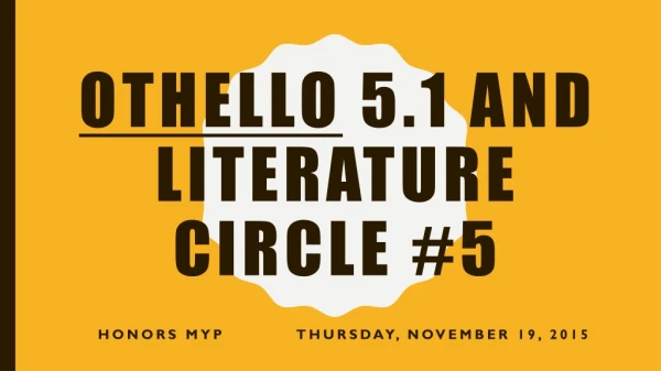 Othello 5.1 and Literature Circle #5