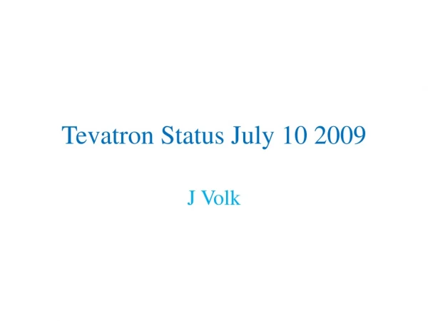 Tevatron Status July 10 2009