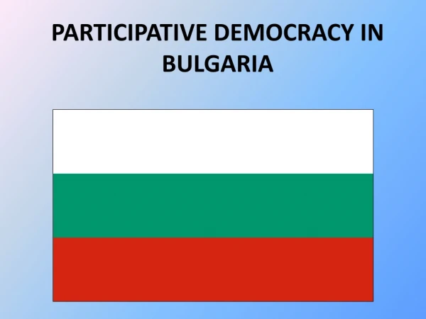 PARTICIPATIVE DEMOCRACY IN BULGARIA