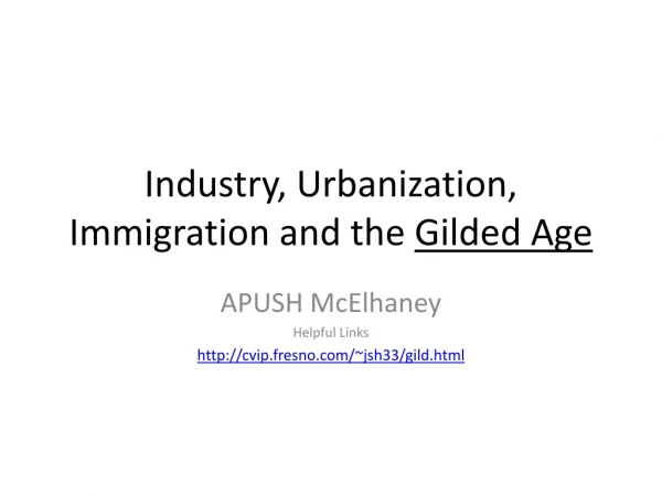 Industry, Urbanization, Immigration and the Gilded Age