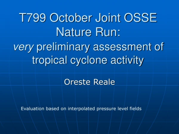 T799 October Joint OSSE Nature Run: very preliminary assessment of tropical cyclone activity