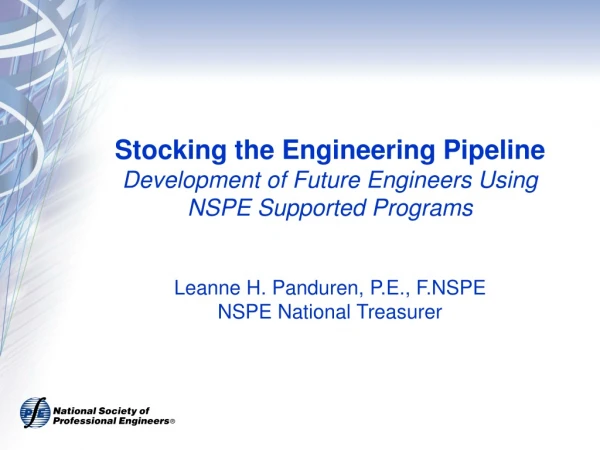 Stocking the Engineering Pipeline Development of Future Engineers Using NSPE Supported Programs